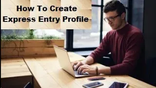 Canada: How To Create an Express Entry Profile Account - How To Apply From Different Streams