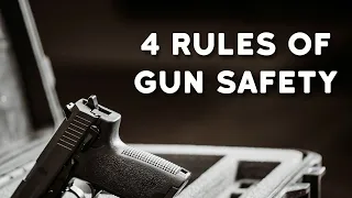 4 Rules of Gun Safety