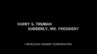 1974, THE HISTORY MAKERS, HARRY S.TRUMAN, SUDDENLY PRESIDENT