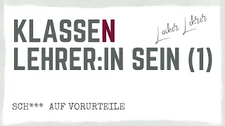 KLASSEnLehrer (1) -Sch*** auf Vorurteile!