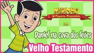 Daniel na cova dos leões - Midinho, o Pequeno Missionário