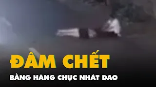 Nam thanh niên đâm chết cô gái bằng hàng chục nhát dao