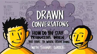 Drawn Conversations - Thomas Currie - How do you stay productive when you have to work from home