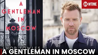 A Gentleman in Moscow | Ewan McGregor | Showtime Series, News & Updates!!