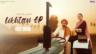 New Punjabi Songs 2023 | Likhtan (Official EP) Pavitar Lassoi | Latest Punjabi Songs 2023