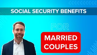 Considerations for Social Security benefits as an Married Couple