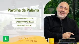 Sorrindo pra Vida (04/01/2024) Partilha da Palavra