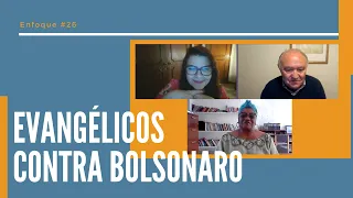 EVANGÉLICOS CONTRA BOLSONARO | Enfoque #26