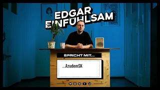 030 Edgar Einfühlsam spricht mit AzudemSK
