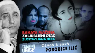 LOVCI NA UBICE 15 - ŽIVOT I SMRT PORODICE ILIĆ‼ BAHATA MAĆEHA| ZALJUBLJENI OTAC | ZLOSTAVLJANA DECA‼