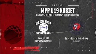 Enea AZS AJP Gorzów Wlkp - Szkoła Gortata Politechnika Gdańsk [Półfinał MPP U19K 15.01.2022 13:15]