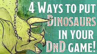 4 Ways to put DINOSAURS in your DnD Game!