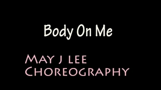 【Dance Cover】Body On Me - Rita Ora (feat. Chris Brown) / May J Lee Choreography