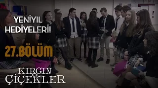 Kırgın Çiçekler 27.Bölüm - Yeni Yıl Hediyeleri !