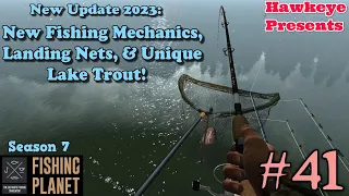 Fishing Planet #41 -  Update 2023 - NEW Fish Fighting Mechanics, Landing Nets, & UNIQUE Lake Trout!