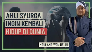 Maulana Wan Helmi - Ahli Syurga Ingin Kembali Hidup Di Dunia