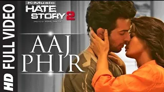 Aaj Phir (Full Video Song) Hate Story 2 | Arijit Singh | Jay Bhanushali | Surveen Chawla