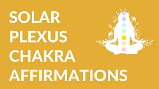 Practice Solar Plexus Chakra Affirmations In JUST 11 Minute