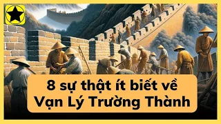 8 sự thật về Vạn Lý Trường Thành có thể bạn chưa biết