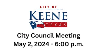 City of Keene, Texas | Council Meeting | 05/02/2024