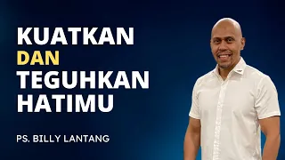 Kuatkan dan Teguhkan Hatimu - Ps. Billy Lantang | Khotbah Kristen