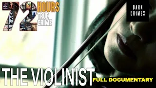 The Violinist (Full Documentary) 72 Hours: True Crime | Dark Crimes