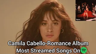 Camila Cabello-Romance Album Most Streamed Songs On Spotify