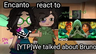 Encanto react to [YTP]We talked about Bruno.The Credit in des.