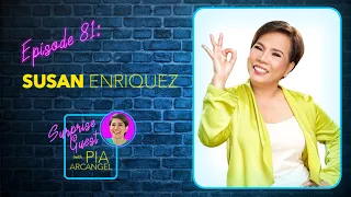 Episode 81 - Susan Enriquez | Surprise Guest with Pia Arcangel