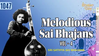 1047 - Melodious Sai Bhajans Vol - 4 | Must Listen | Sri Sathya Sai Bhajans