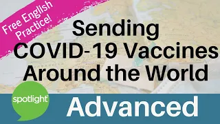 Sending COVID-19 Vaccines Around the World | ADVANCED | practice English with Spotlight