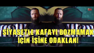 Siyasetle Kafayı Bozmamak İçin İşine Odaklan!