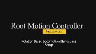 Tutorial | Root Motion Controller Framework | Rotation Based Locomotion Blendspace Setup