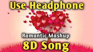 Romantic Mashup 🎧 8D Song🎧 | Music Live-India