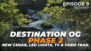 Destination OG: Phase 2 Complete - New Cedar, LED Lights, and Hardman Farm Trail