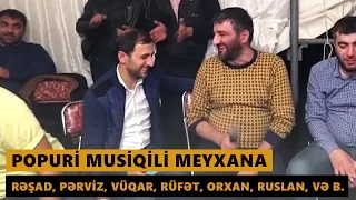 Popuri musiqili meyxana 2016 (Resad, Rufet, Vuqar, Orxan, Ruslan, Sebuhi ve b.)