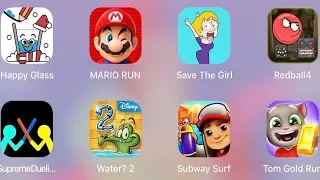 Happy Glass,Save The Girl,Tom Gold Run,Subway Surf,Supreme Duelist,Mario Run,Red Ball 4,My Water 2