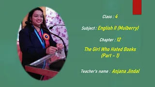 Class 4, English 2, Chapter 12, The Girl Who Hated Books, Part 1 by Anjana Jindal