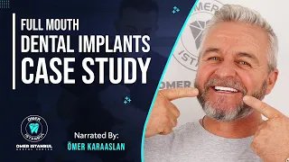 Full Mouth Dental Implants Case Study - Narrated by Dr. Ömer Karaaslan