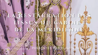 La restauration des tissus du Cabinet de la Méridienne, par Elisabeth Caude