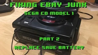 Fixing eBay Junk - Sega CD Model 1 - Part 2 Replacing Save Battery