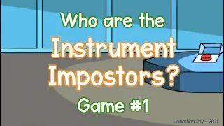 Instrument Impostors: Game #1