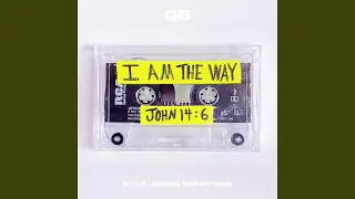 I Am the Way / John 14:6 (feat. Q.B.)