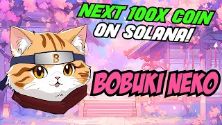 Bobuki Neko I Next Meme Crypto Altcoin On SOL To 100X (HUGE POTENTIAL!)