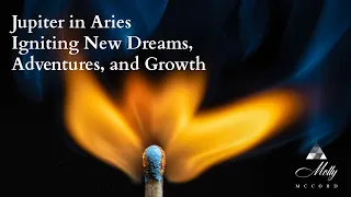 Jupiter in Aries: Igniting New Dreams, Adventures, and Growth ~ 2022 Astrology