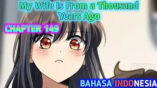 My Wife is From a Thousand Years Ago Chapter 149 Sub Indonesia