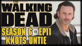 The Walking Dead Season 6 Episode 11 "Knots Untie" Post Episode Recap and Review