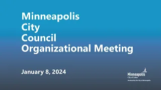 January 8, 2024  Minneapolis City Council Organizational Meeting