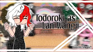 •Bnha reagindo ao Todoroki as Lan wangji• ||Parte única!!||