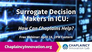 Surrogate Decision Makers in the ICU: How Can Chaplains Help?